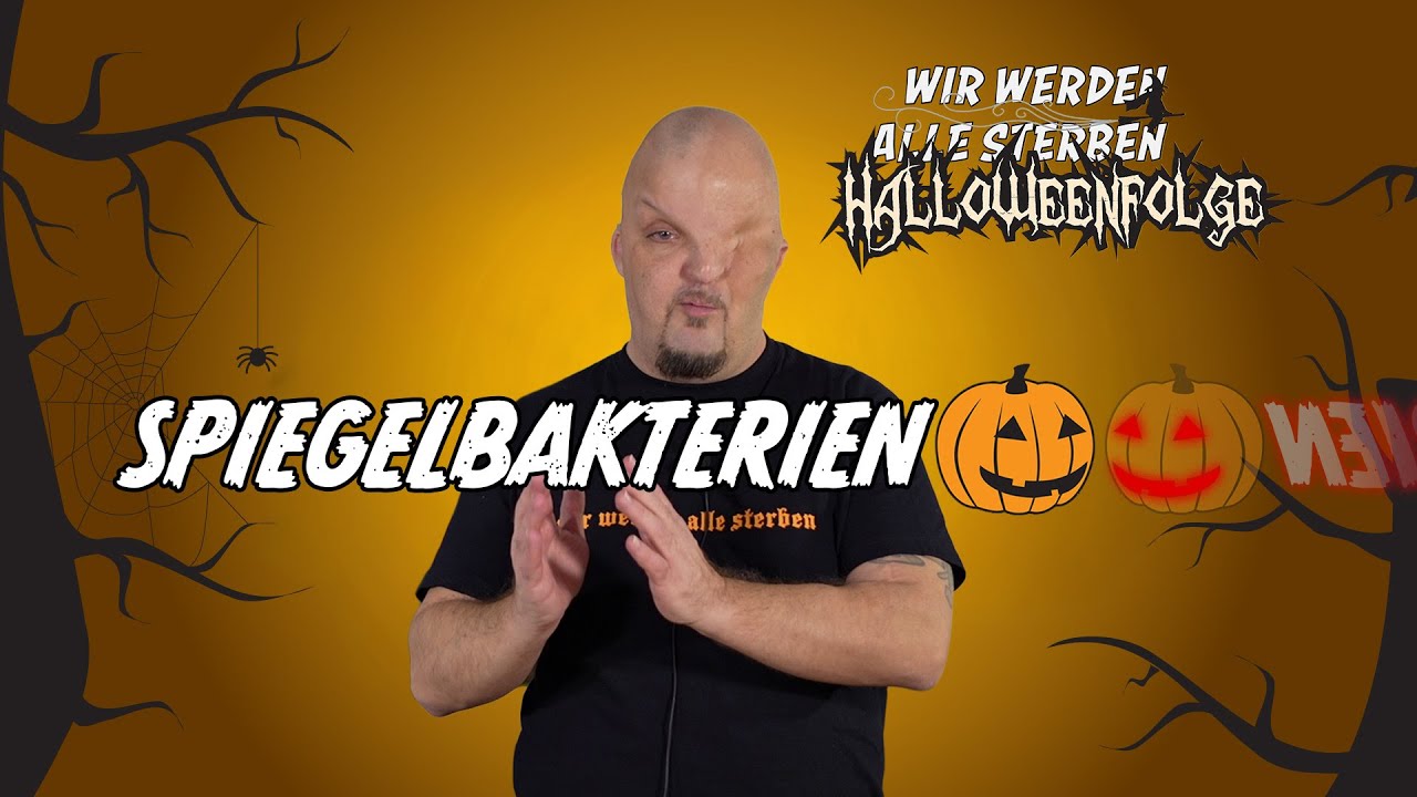 Die Spiegelbakterien-Apokalypse: Wir Werden Alle  Sterben - Halloweenfolge