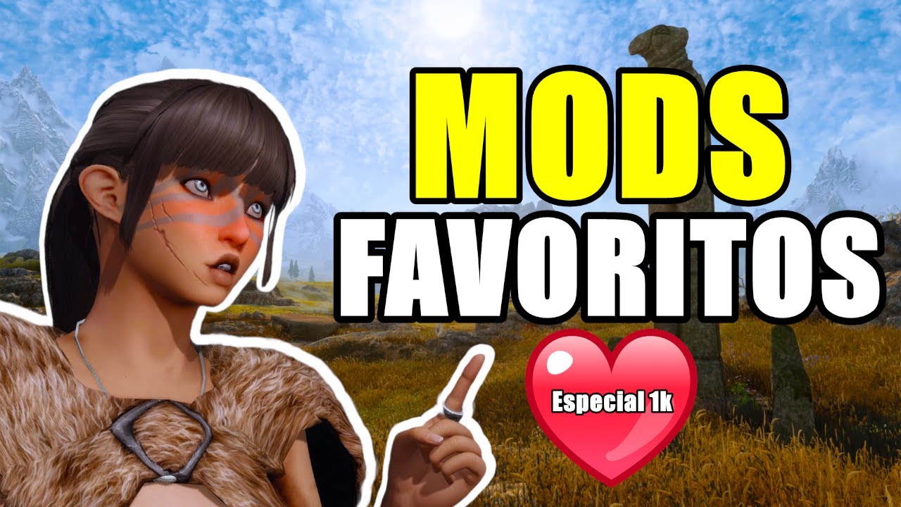 SKYRIM mis MODS ✨FAVORITOS✨ [Especial 1k]