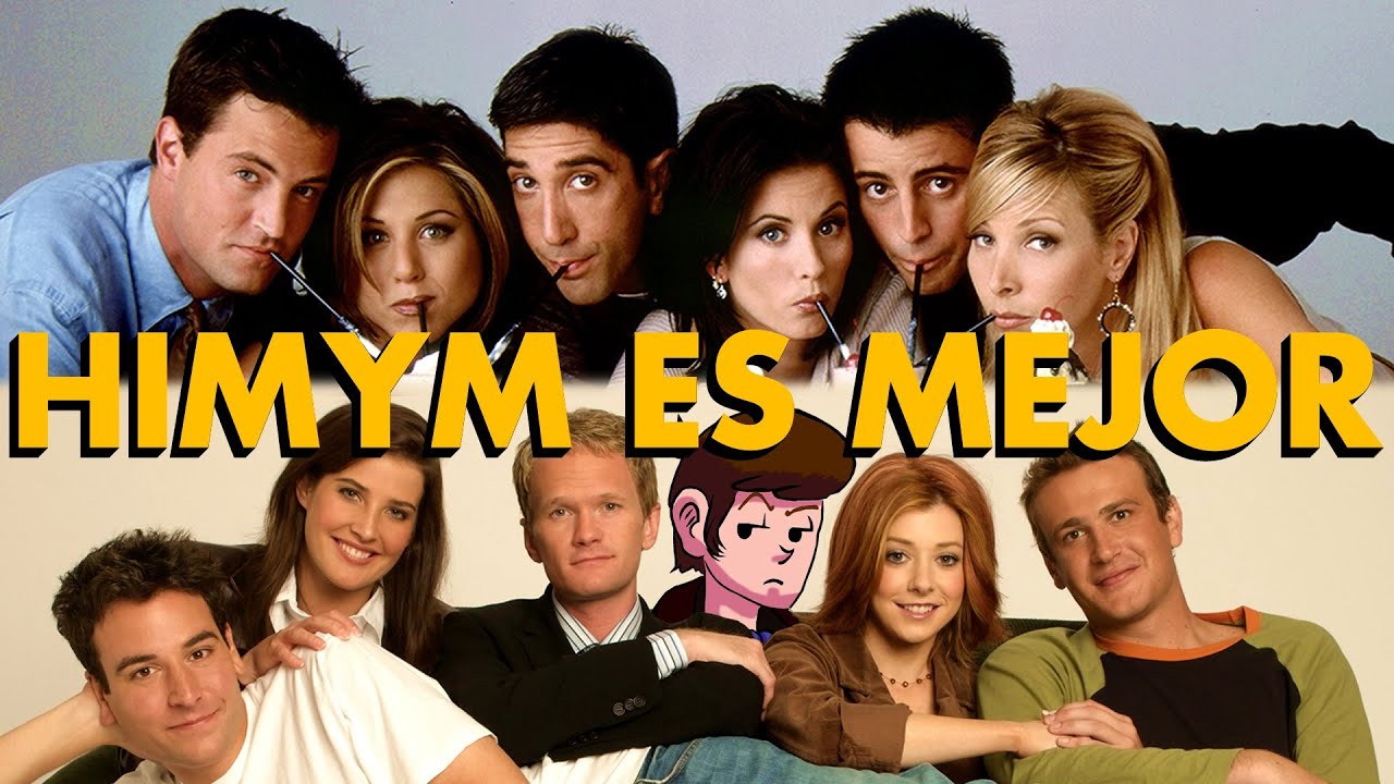 How i met your mother es MEJOR que Friends