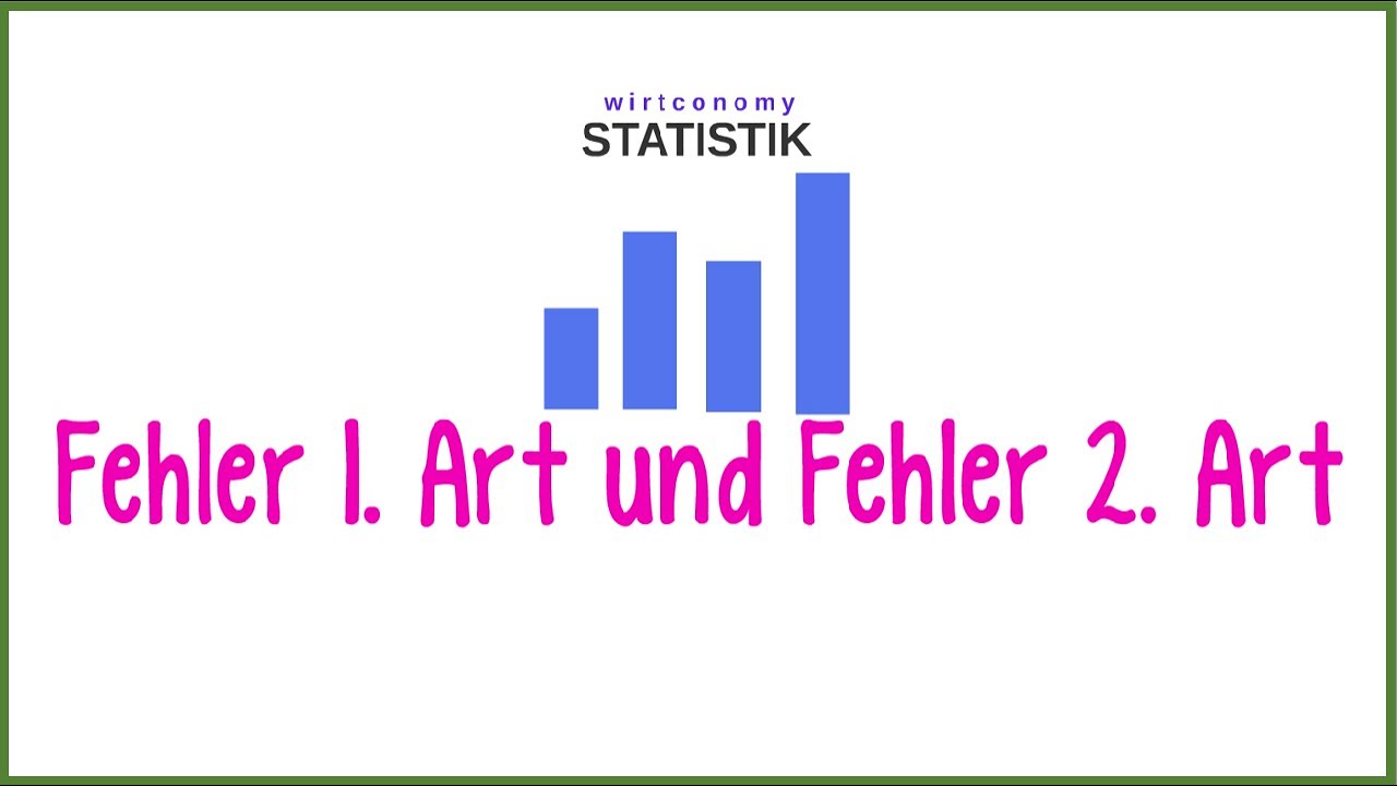 Fehler 1. Art und Fehler 2. Art | einfach erklärt | Hypothesentest | Beispiel | wirtconomy