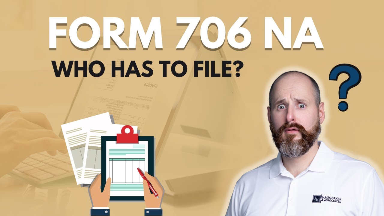 ⭕ How to complete Form 706 NA and who has to file?