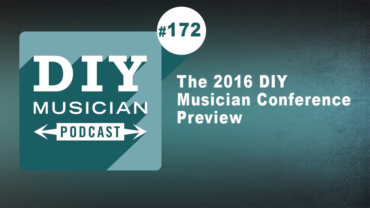 #172: The 2016 DIY Musician Conference Preview