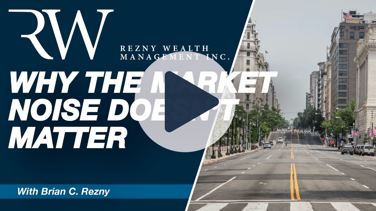 Why the Market Noise Doesn’t Matter