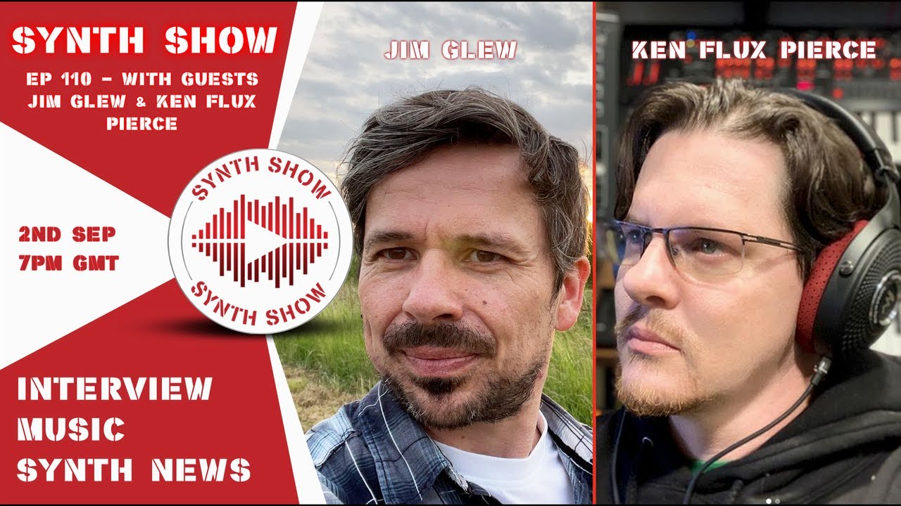 GEOSynths Synth Show - Ep110 - With Guests - Ken Flux Pierce & Jim Glew