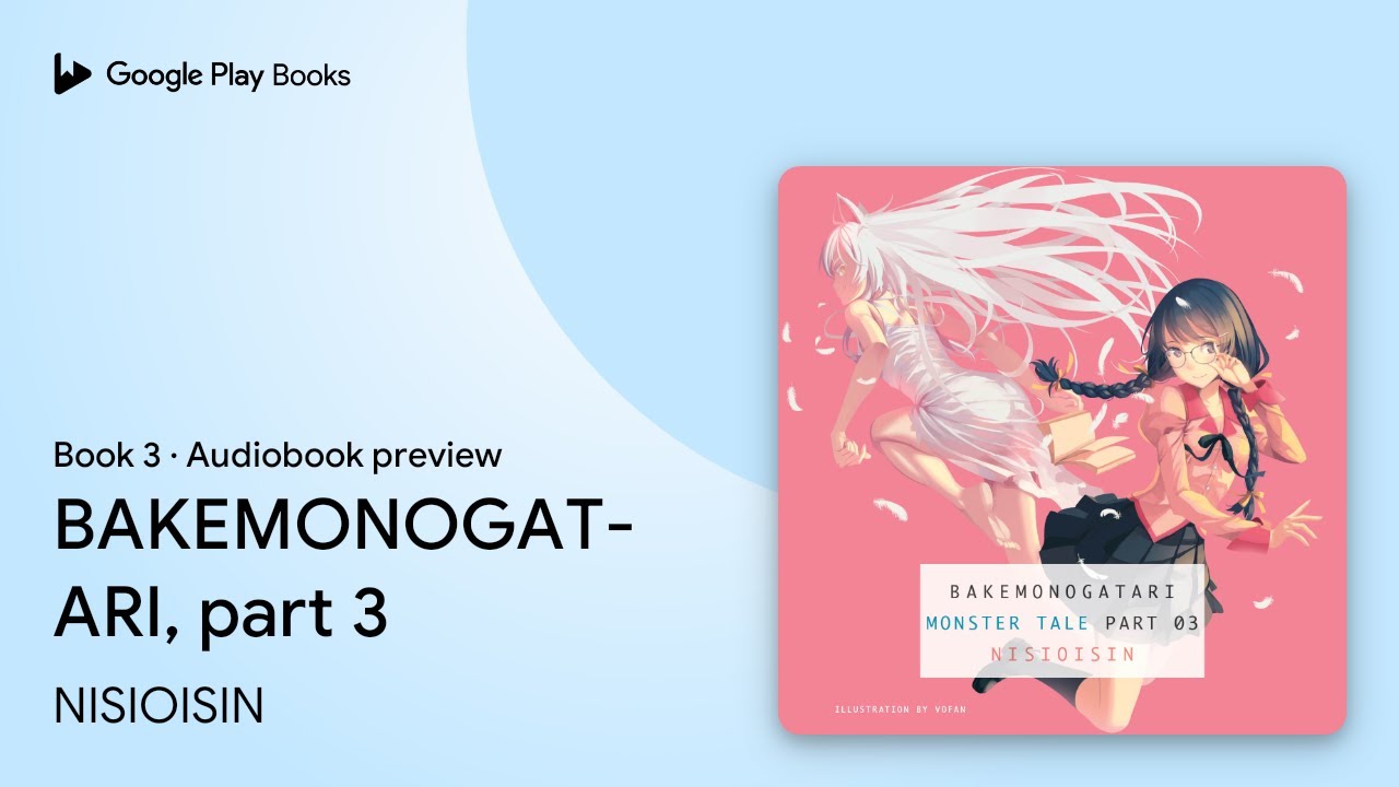 BAKEMONOGATARI, Part 3 Book 3 by NISIOISIN &middot; Audiobook preview