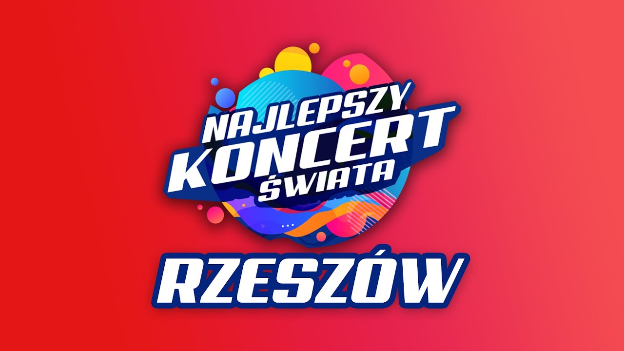 Najlepszy Koncert Świata 2022 - RZESZÓW