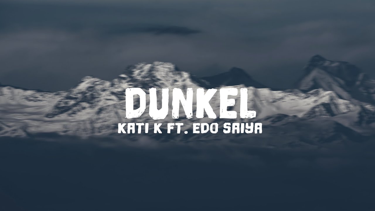 KATI K x Edo Saiya - Dunkel [Lyrics]