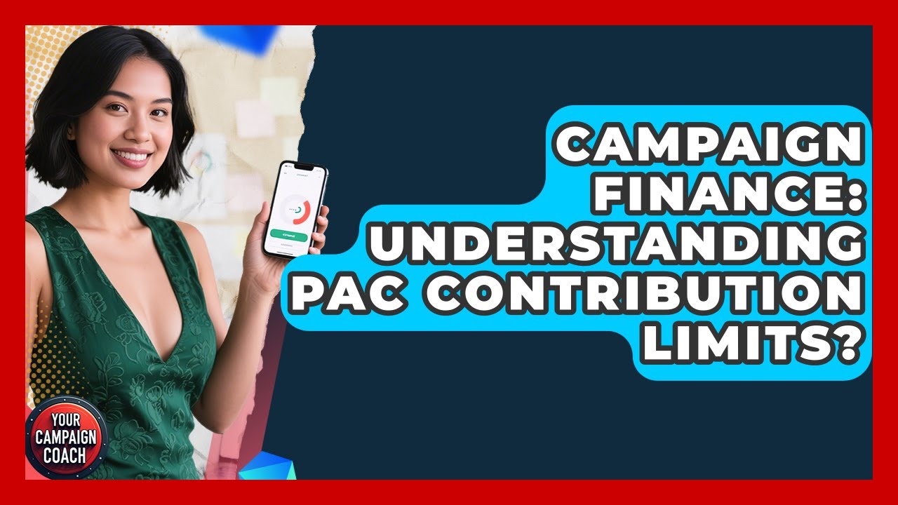 Campaign Finance: Understanding PAC Contribution Limits? - Your Campaign Coach