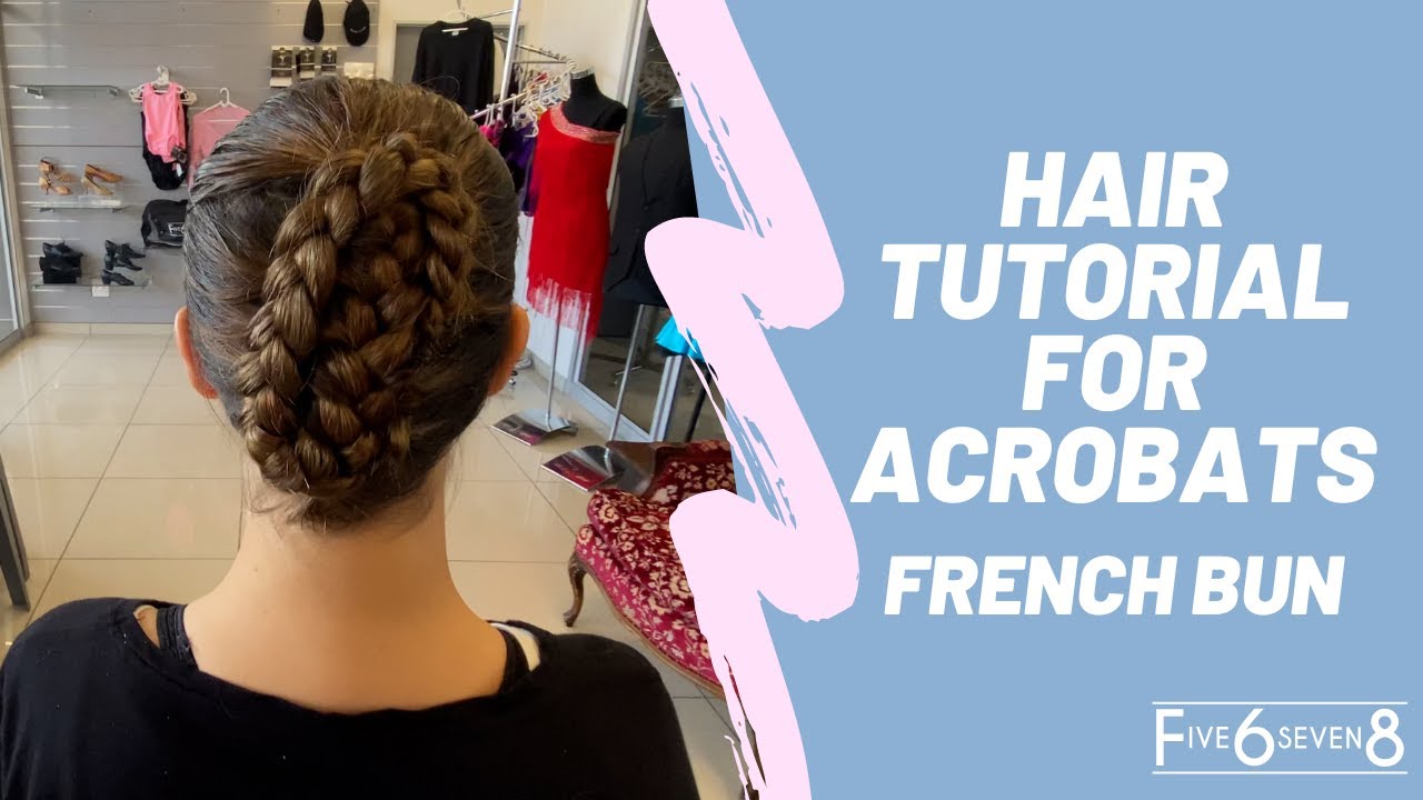 Acrobat Hairstyle Tutorial - French Plait Bun