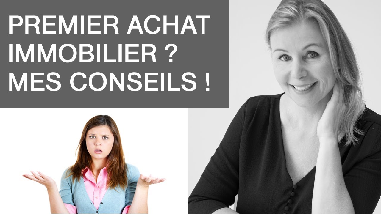 Conseils pour un PREMIER ACHAT immobilier