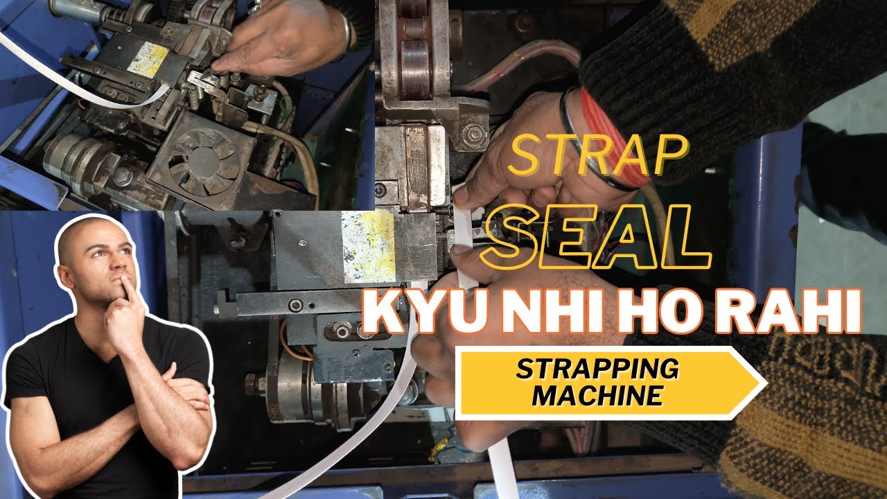 STRAP PROBLEM | STRAPPING MACHINE | PATI SEAL NHI HO RAHI HE | #strappingmachine #2024