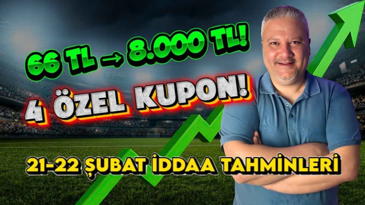 66 TL&rsquo;DEN 8.000 TL&rsquo;YE! 🚀 | 21-22 Şubat İddaa Tahminleri | 4 &Ouml;zel Kupon!