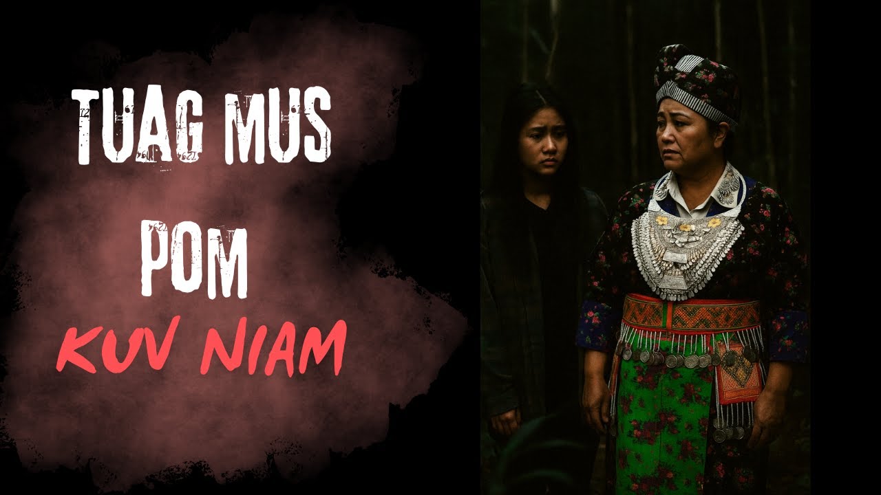 Tuag Mus Pom Kuv Niam (SCARY SAD HMONG STORY)