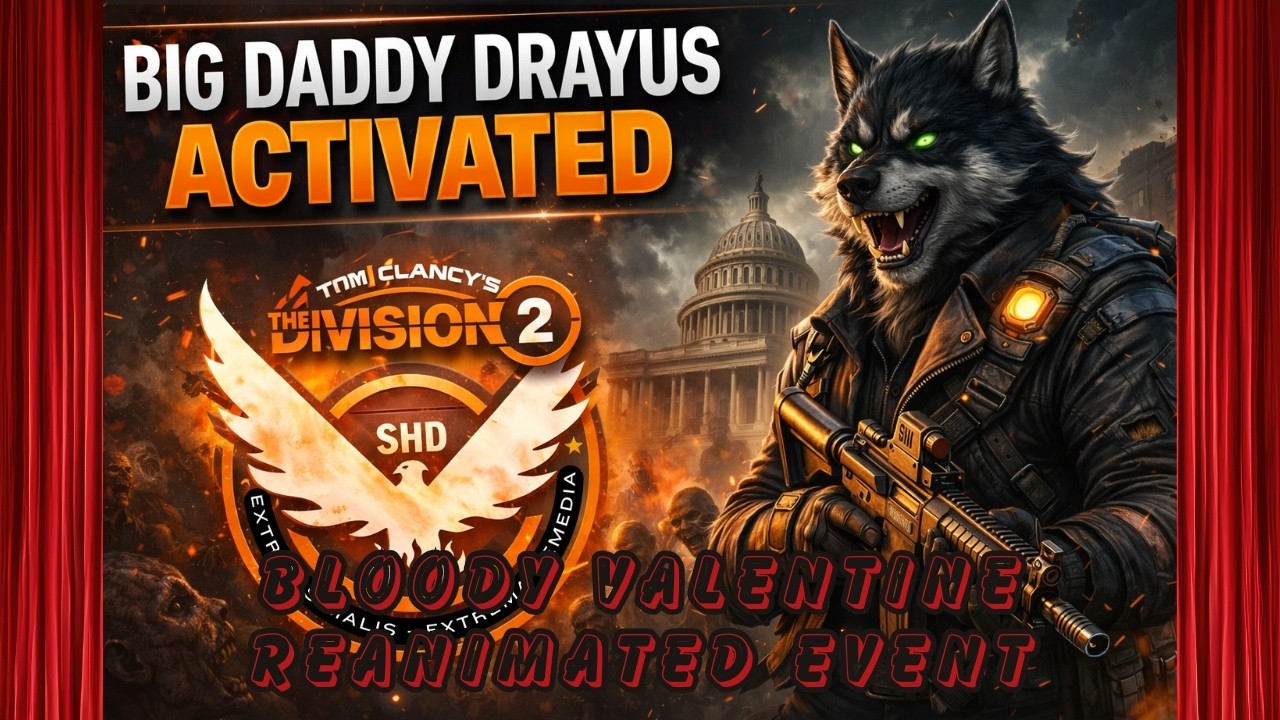 Big Daddy Drayus Activated - Bloody Valentine Event - Division 2 in 2026