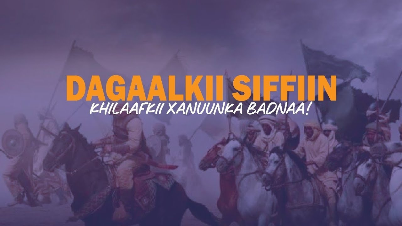 Dagaalkii Siffiin &ndash; Halyeeyadii Islaamka oo is hor yimid.