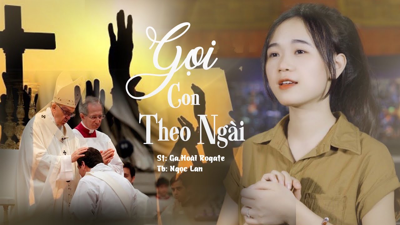 GỌI CON THEO NGÀI || ST: GA. HOÀI ROGATE || TB: TRẦN NGỌC LAN (Cover)
