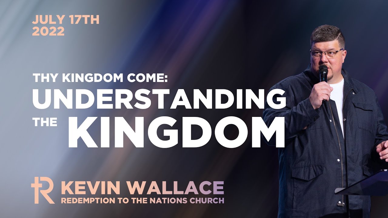 Understanding the Kingdom | Kevin Wallace