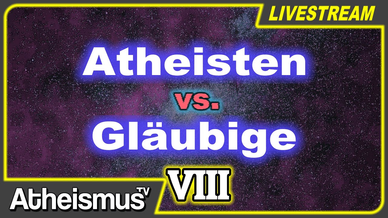 Atheisten vs. Gl&auml;ubige (8) - LiveTalk
