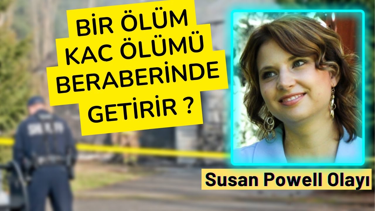Yok Oluşu Bir Dizi Ölümü Beraberinde Getiren Kadın -Susan Powell |Puslu Vakalar