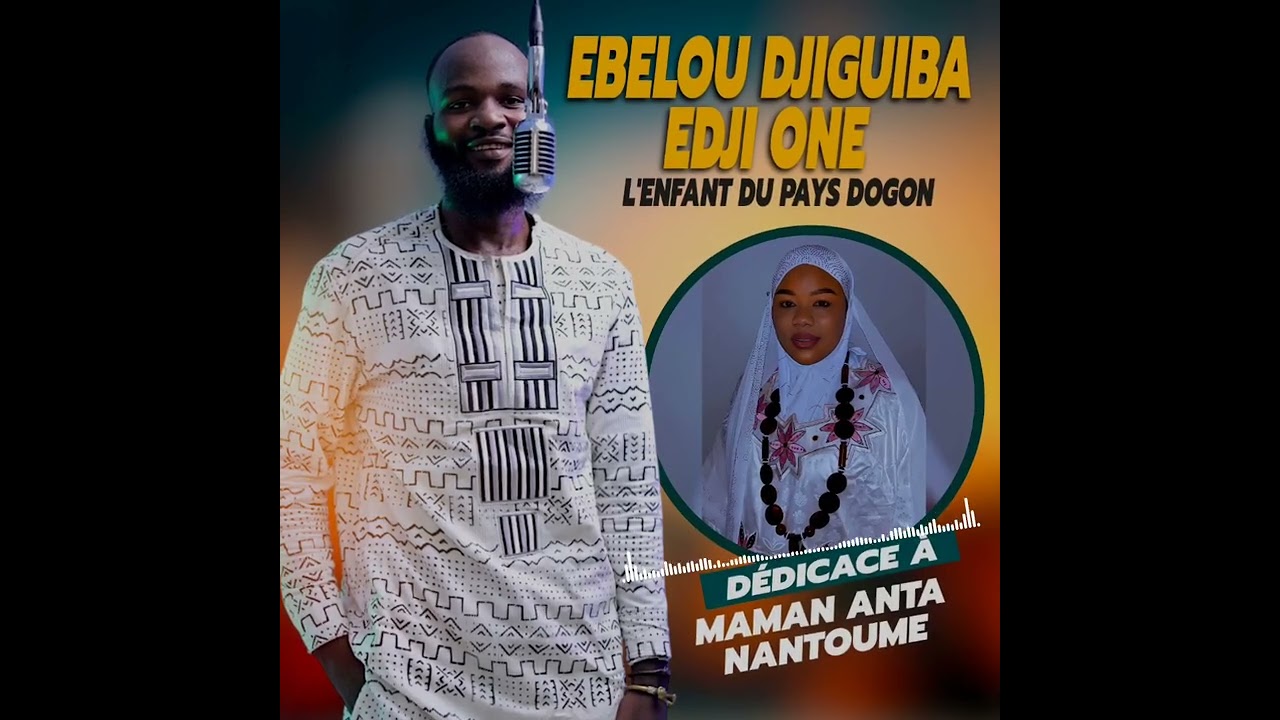 Ebelou Djiguiba Edji One l'enfant du pays Dogon _ Maman Anta Nantoume