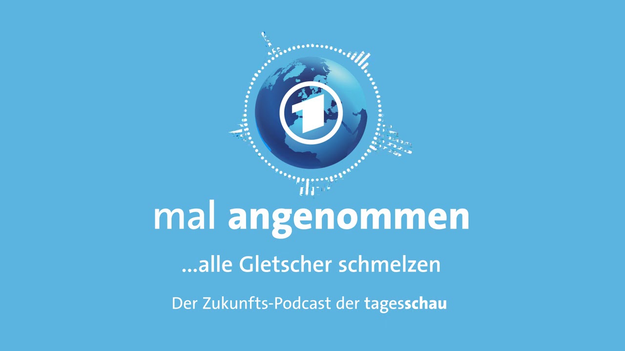 Alle Gletscher schmelzen? Was dann? | mal angenommen – tagesschau-Podcast