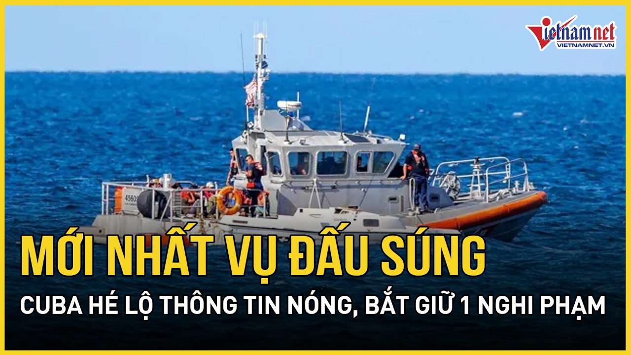 Mới nhất vụ đấu súng hạ gục 4 người trên tàu Mỹ: Cuba hé lộ thông tin nóng, bắt giữ 1 nghi phạm
