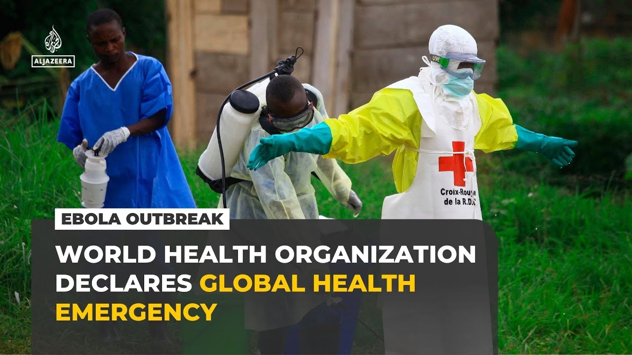 WHO declares global health emergency over the Ebola outbreak in DR Congo, Uganda