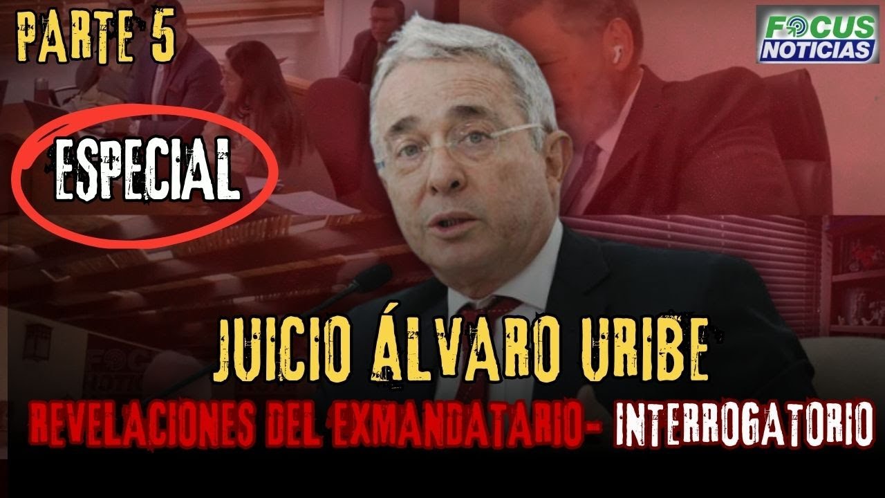 ESPECIAL | JUICIO Expresidente ÁLVARO URIBE Revelaciones del INTERROGATORIO [Parte 5] #FocusNoticias