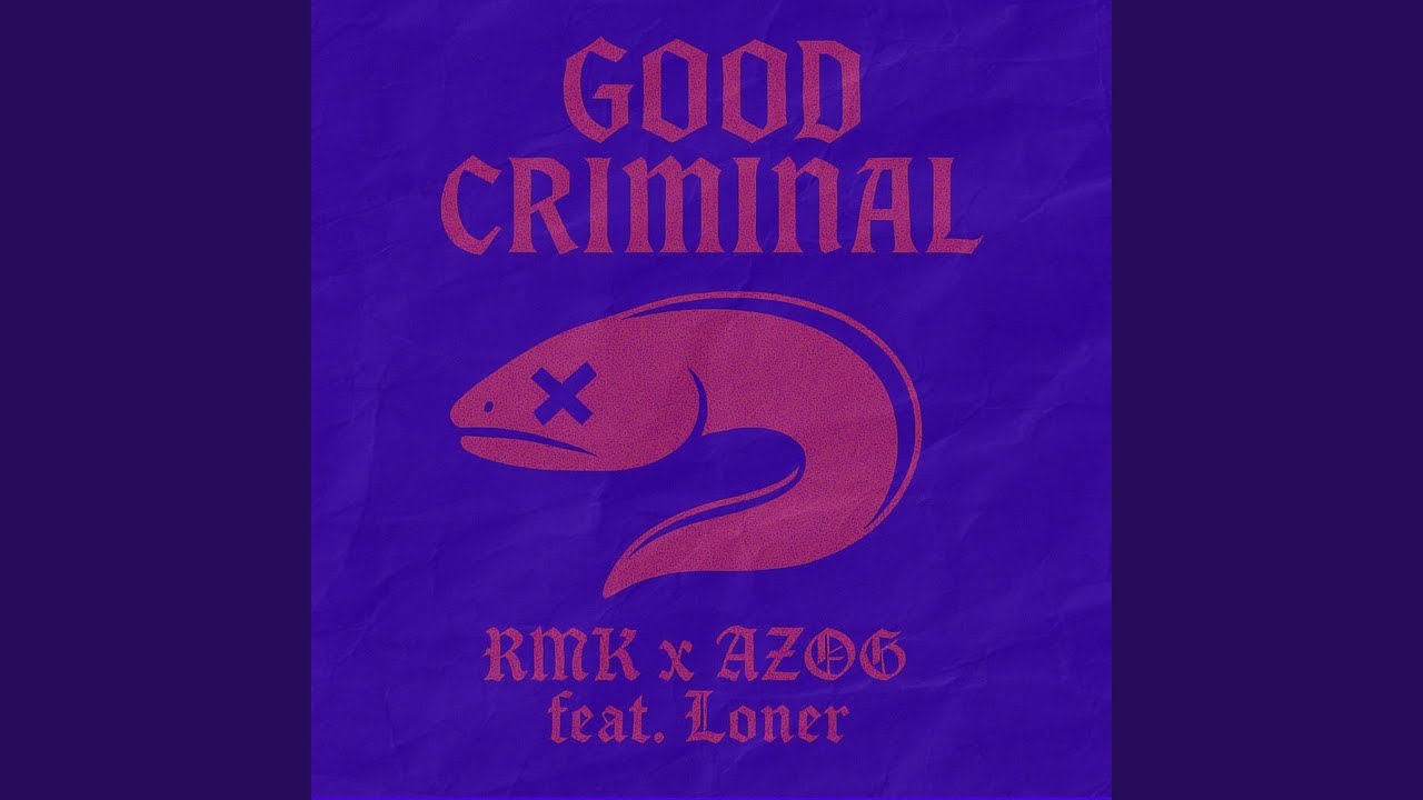 Good Criminal (feat. Rmk & Loner)