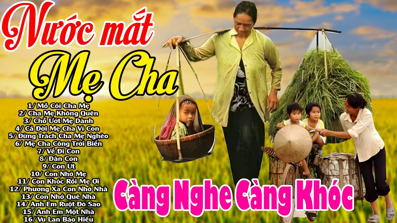 Khóc Hết Nước Mắt Đêm Nghe Những Ca Khúc Hát Về Mẹ Cha #79 Ca Khúc Nước Mắt Mẹ Cha,Chỗ Ứơt Mẹ Dành..