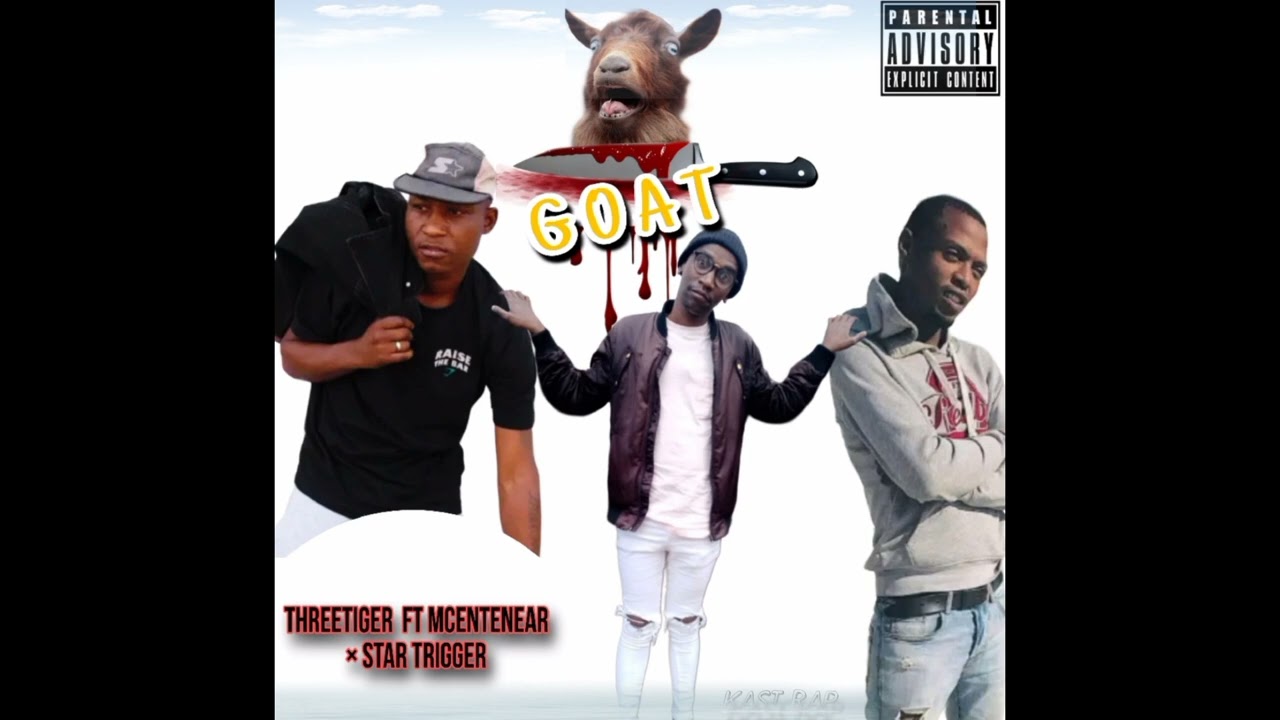 Goat mp3 | Threetiger  ft Mcentenear x Star Trigger |