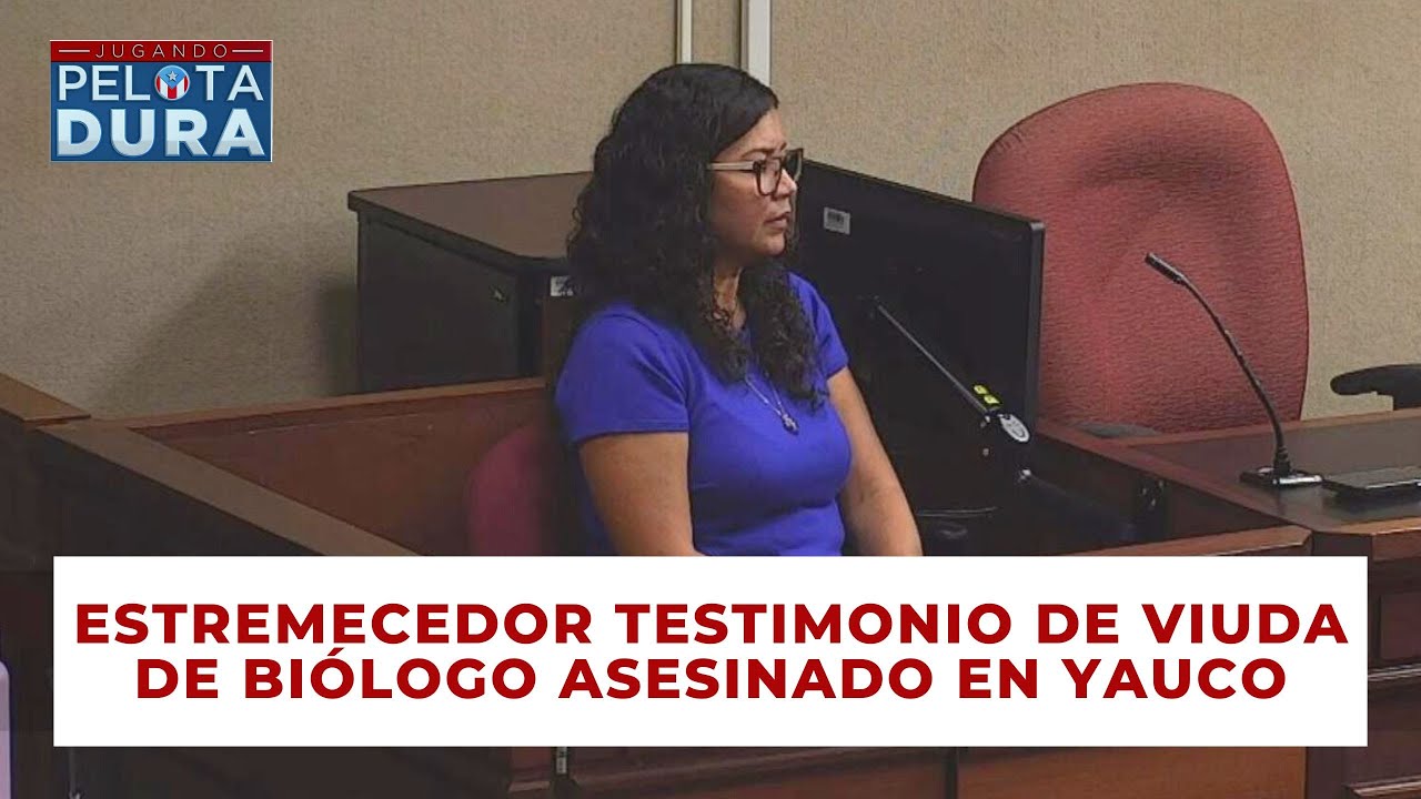Estremecedor testimonio de viuda de biólogo asesinado en Yauco