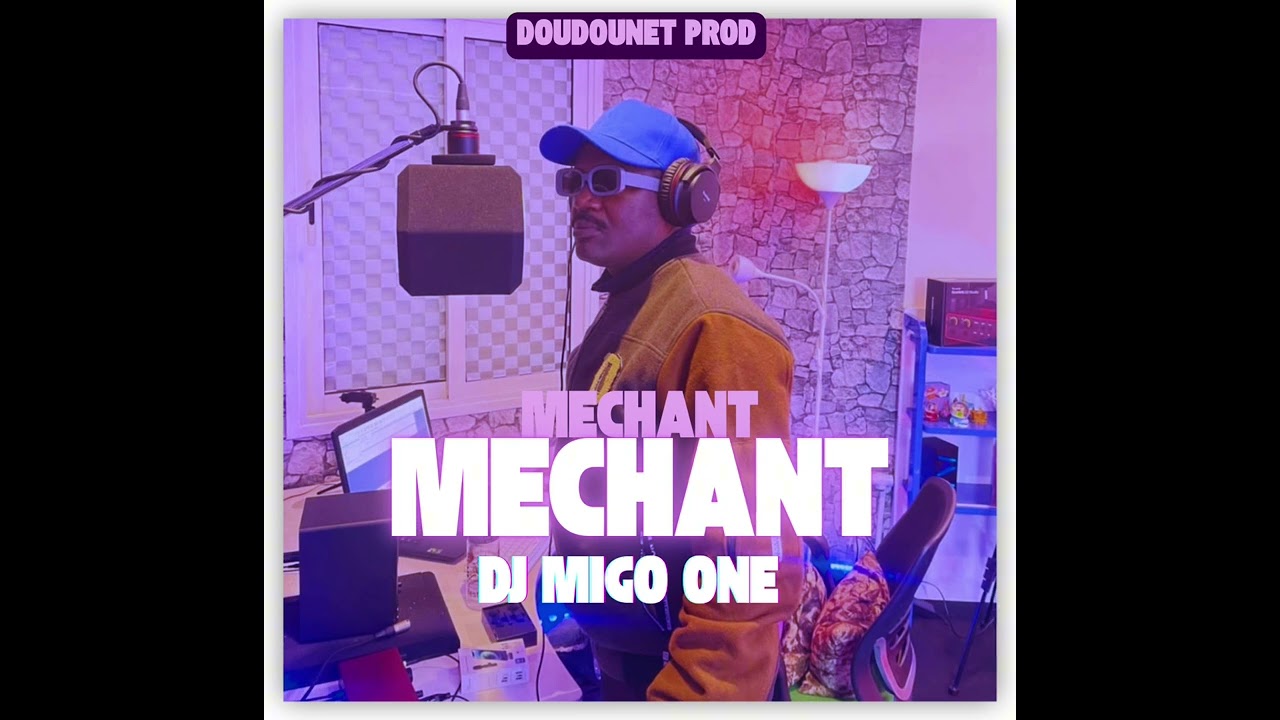 Dj Migo One - Méchant ( Audio officiel )