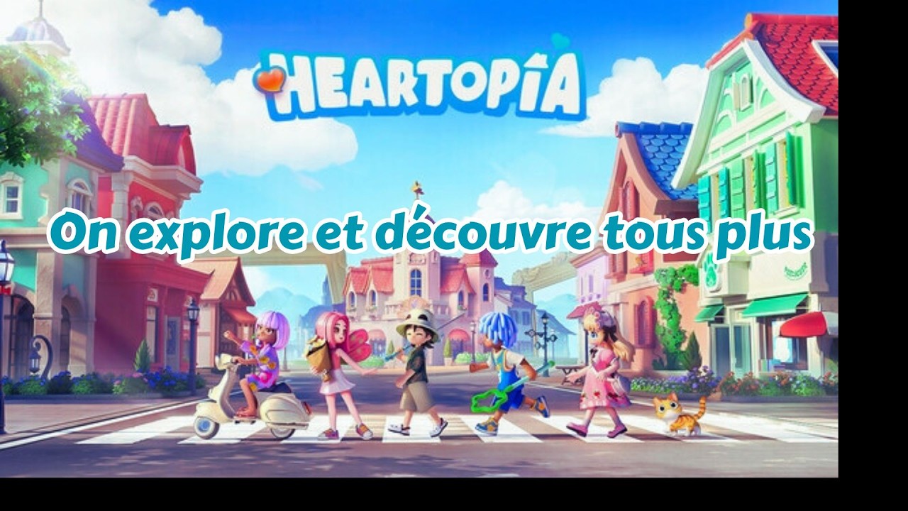 Heartopica : On explore et découvre tous plus