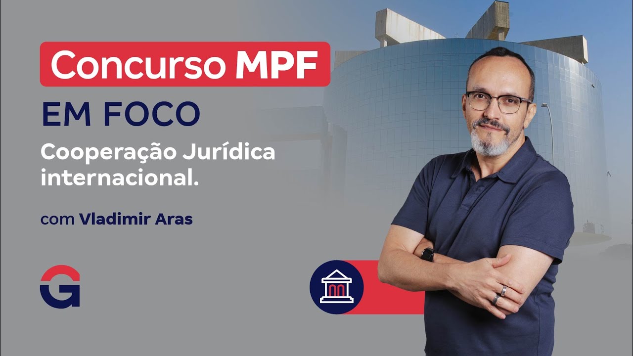 Concurso MPF em Foco | Cooperação Jurídica internacional