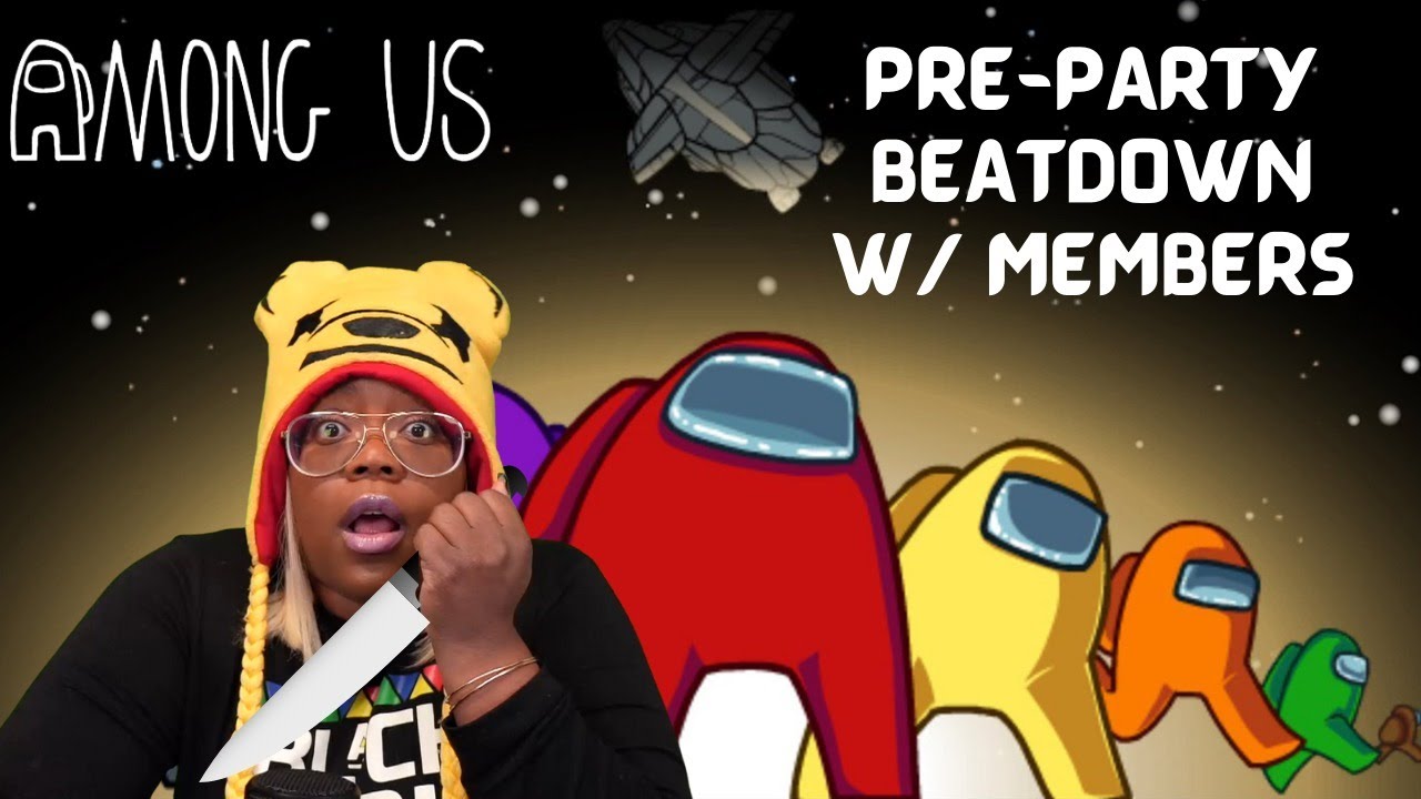 PRE-PARTY BEATDOWN | AMONG US w/ egoBLACK, Steampott, & Members