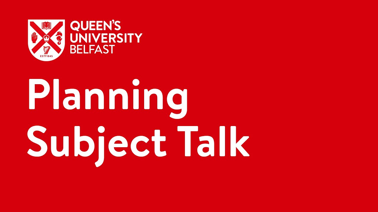 Planning Subject Talk | Queen's University Belfast