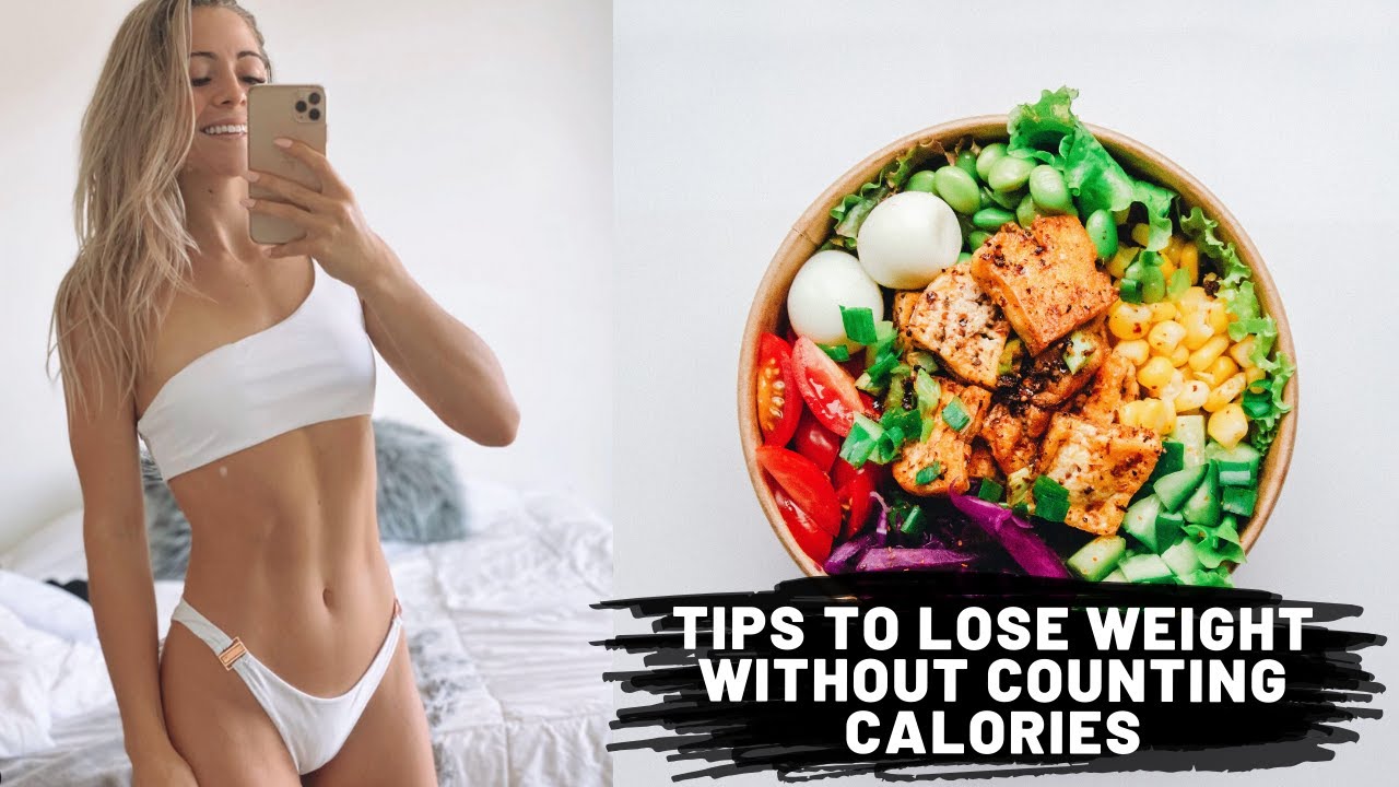 TIPS TO LOSE WEIGHT WITHOUT COUNTING CALORIES