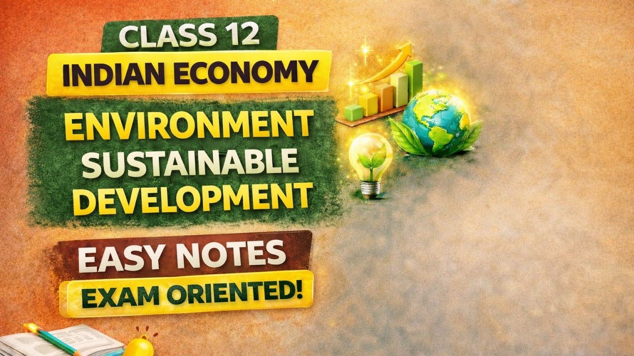 Environment & Sustainable Development Class 12 Economics | One Shot Revision