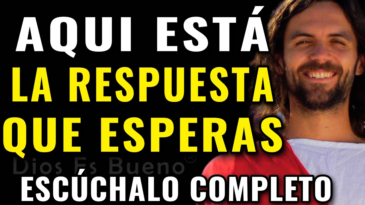 AQUI ESTA LA RESPUESTA QUE ME PEDISTE | Dios Es Bueno