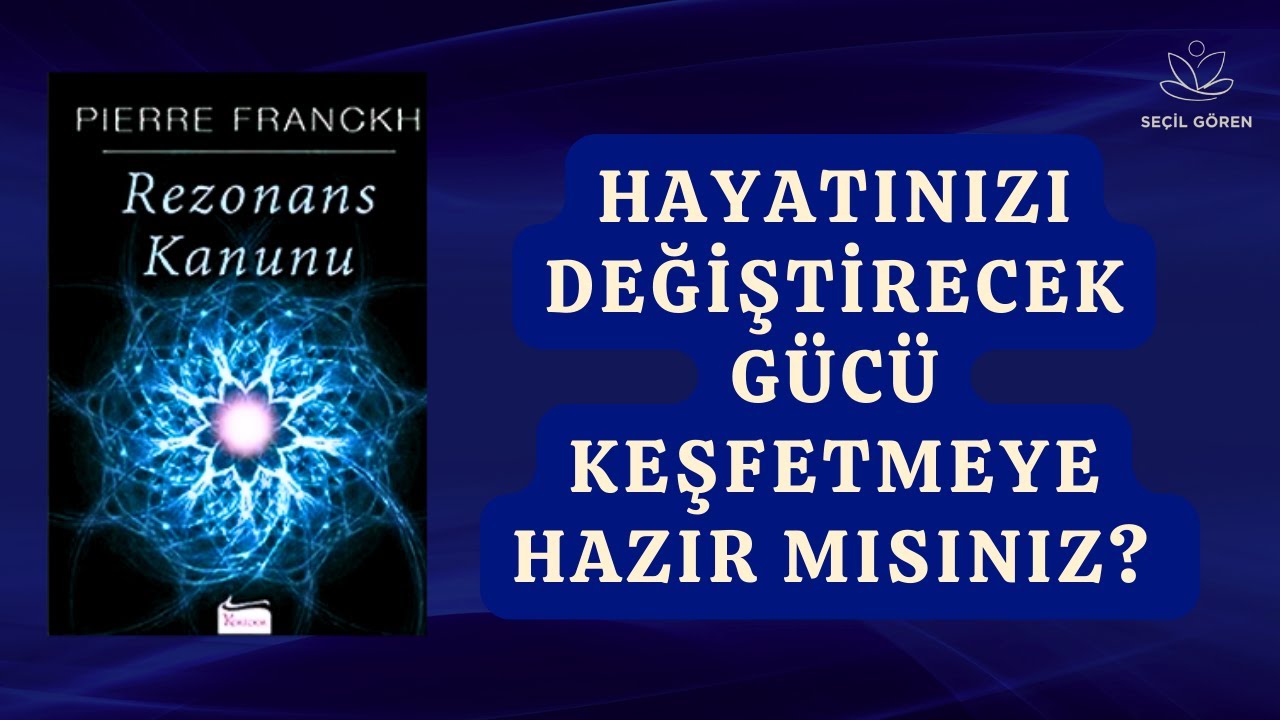 Rezonans Kanunu | Pierre Franckh | Hayatınızı Değiştirecek G&uuml;c&uuml; Keşfetmeye Hazır mısınız?
