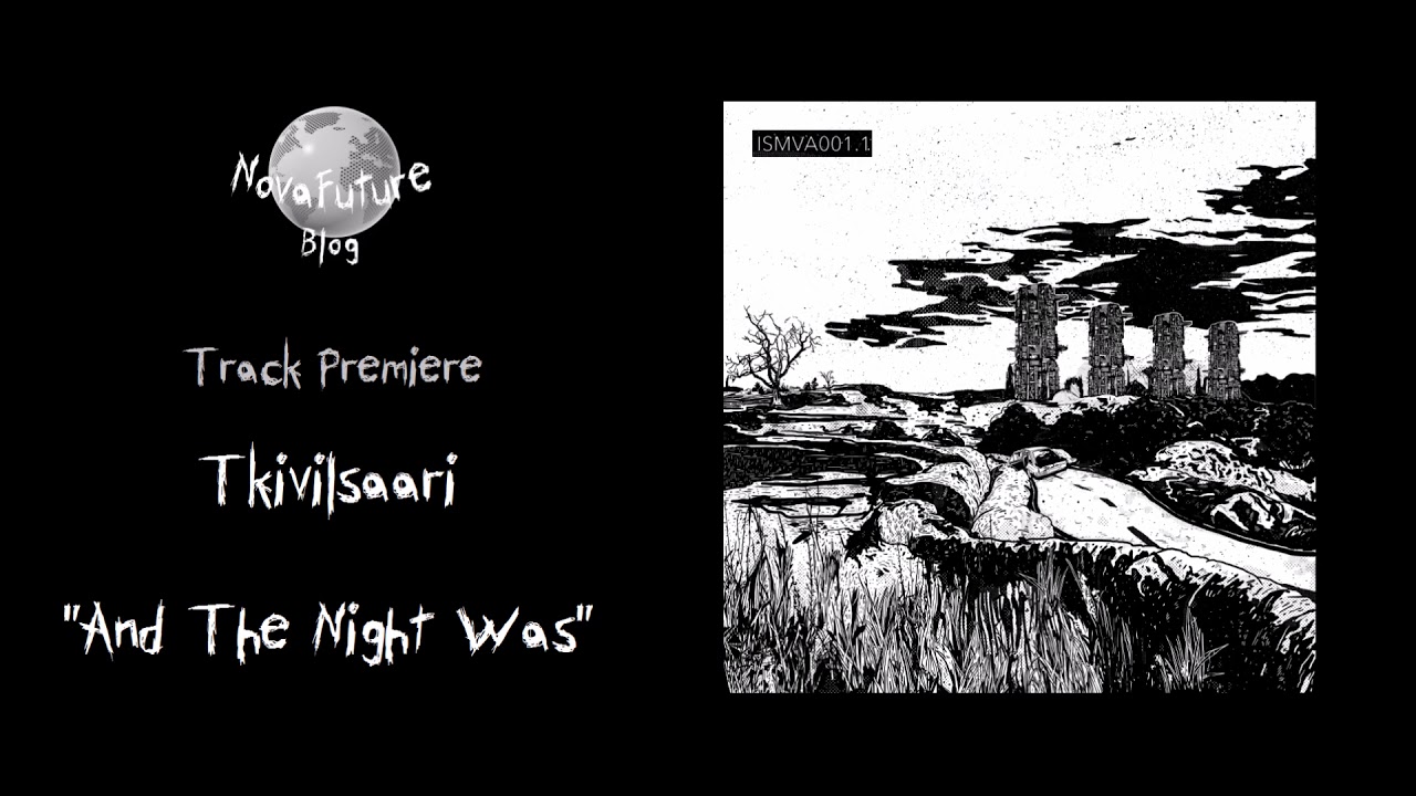 Tkivilsaari - And The Night Was [ISMVA001.1 | Ismus | Premiere]