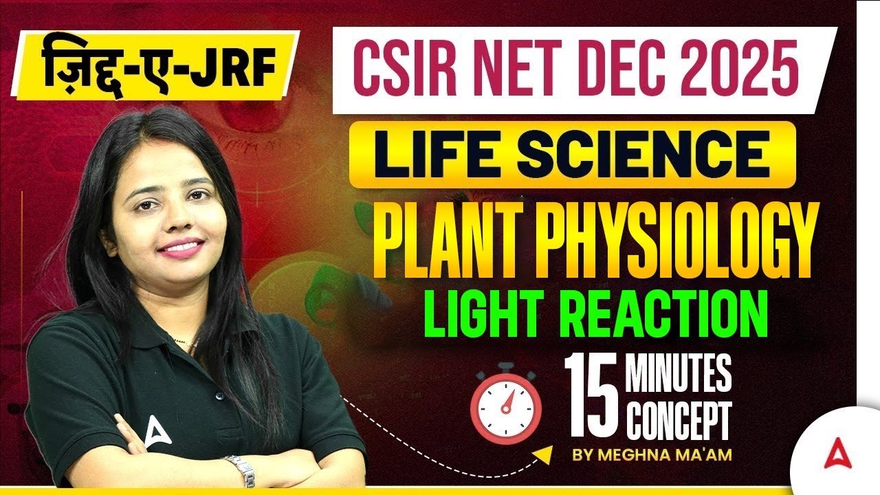 CSIR NET Dec 2025 Life Science Plant Physiology Light Reactions  BY Meghna Ma'am