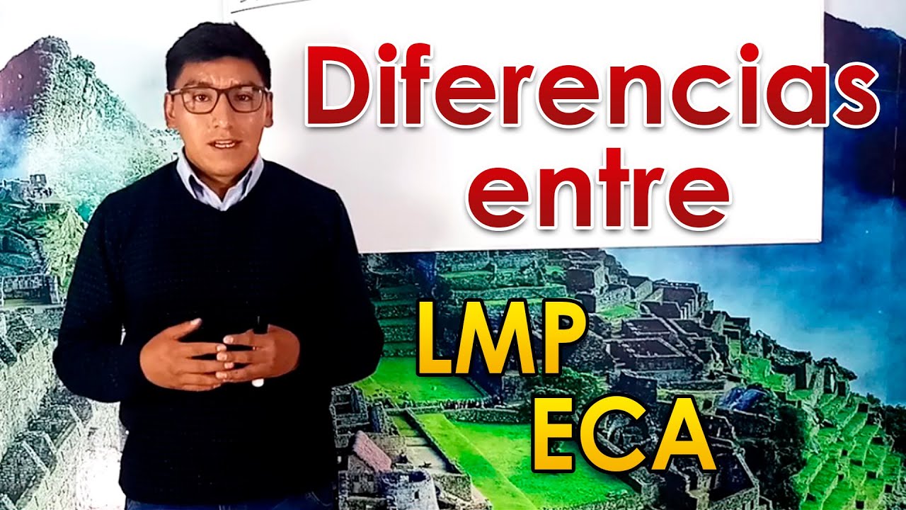 Diferencia entre Límites Máximos Permisibles (LMP) y Estándares de Calidad Ambiental (ECA)