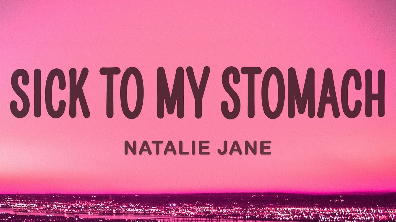 Natalie Jane - Sick To My Stomach (Lyrics)