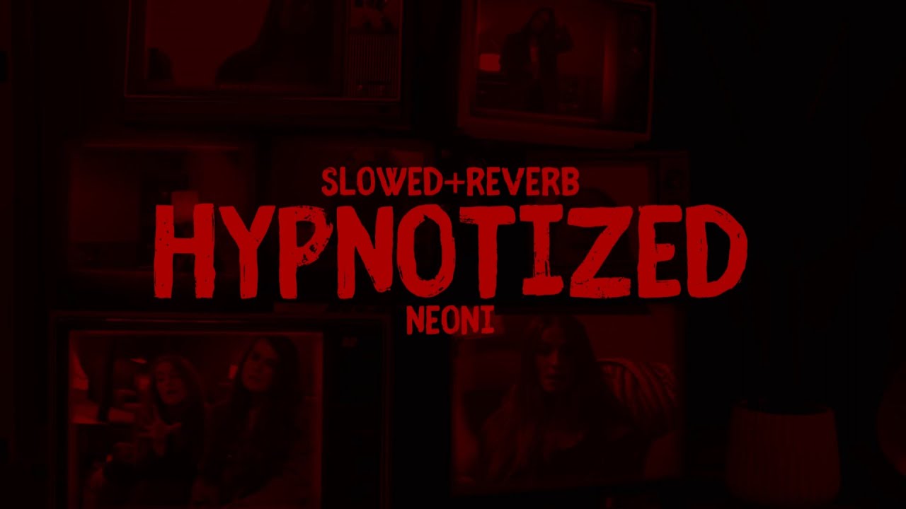 hypnotized - neoni // slowed + reverb