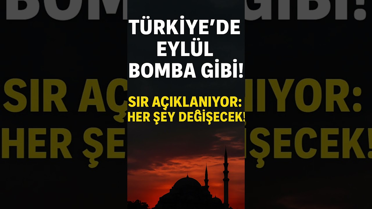 TÜRKİYE’DE EYLÜL BOMBA GİBİ! Sır Açıklanıyor:Her Şey Değişecek! 