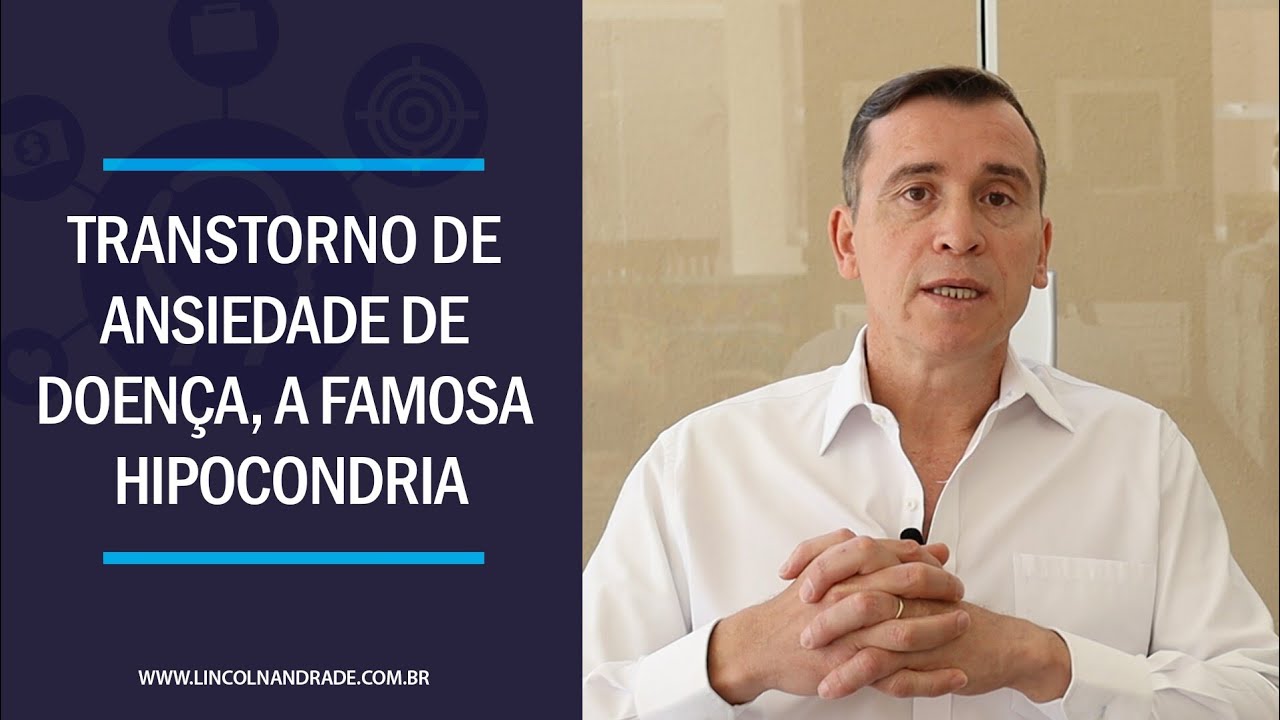 CONHEÇA O TRANSTORNO DE ANSIEDADE DE DOENÇA, A FAMOSA HIPOCONDRIA
