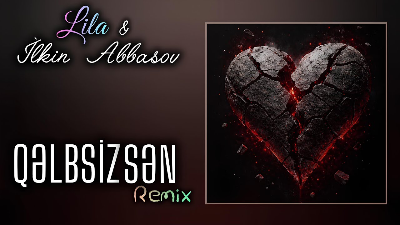 Lila ft. İlkin Abbasov - Qəlbsizsən [AxuNDoFF Remix] #2026 