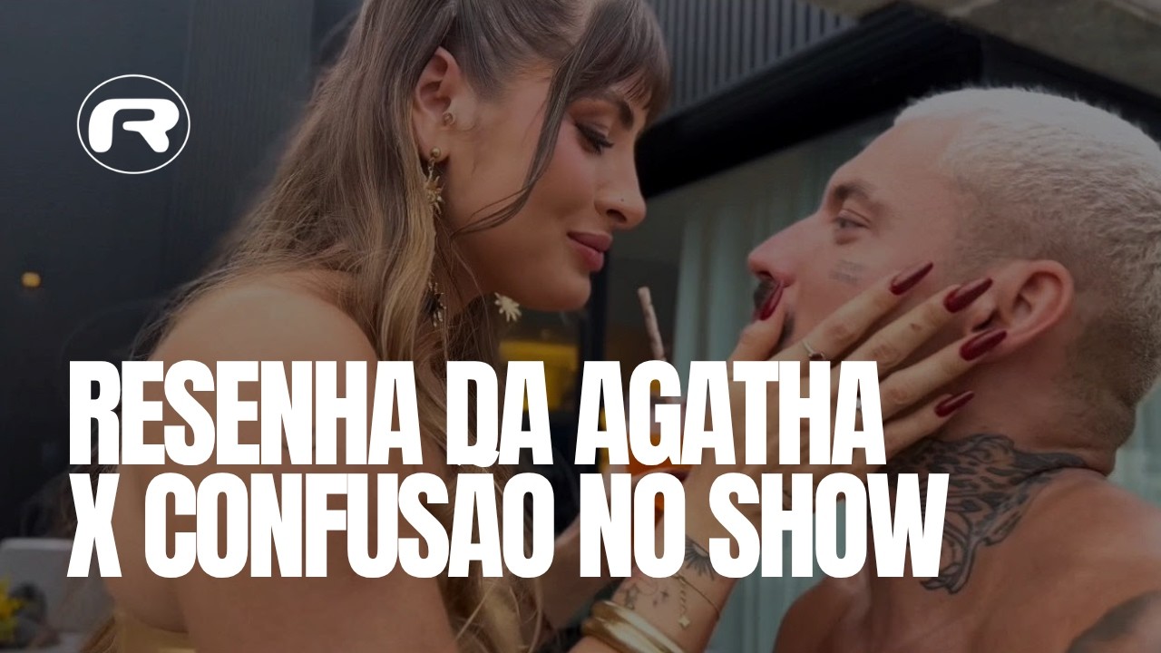 RESENHA DA AGATHA X CONFUSÃO NO SHOW